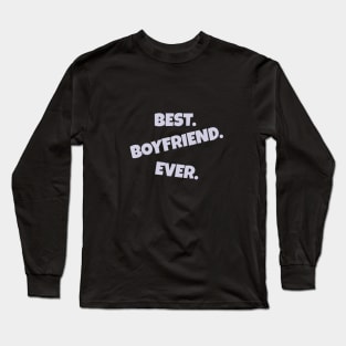 Best boyfriend ever Long Sleeve T-Shirt